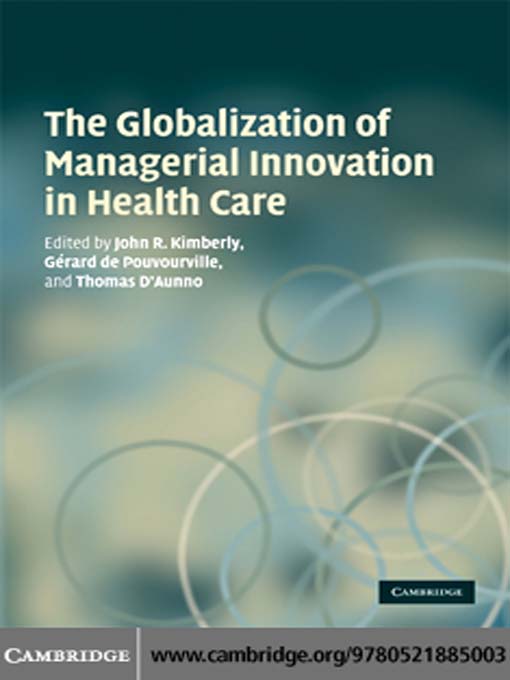Title details for The Globalization of Managerial Innovation in Health Care by John Kimberly - Available